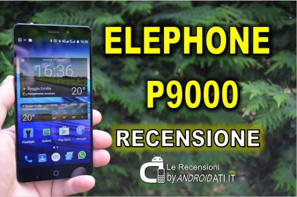 Recensione Elephone P9000