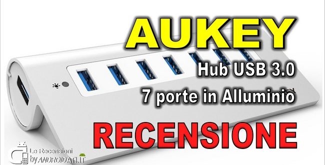 Recensione: AUKEY Hub USB 3.0 7 porte in Alluminio