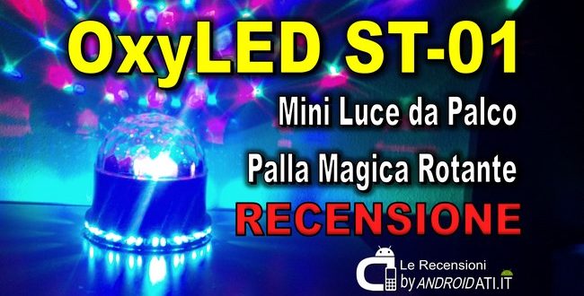 Recensione OxyLED ST-01 Palla Magica Rotante